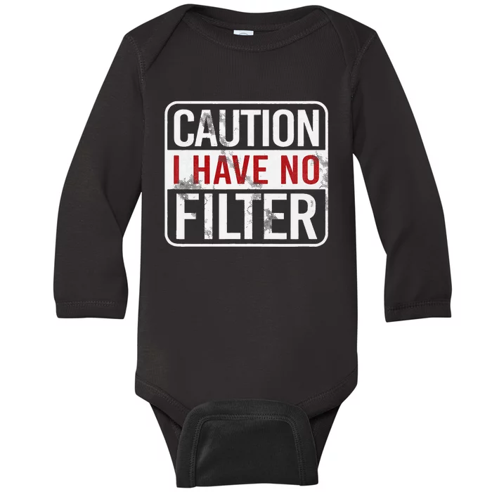 Caution I Have No Filter Funny Sarcastic Humor Baby Long Sleeve Bodysuit