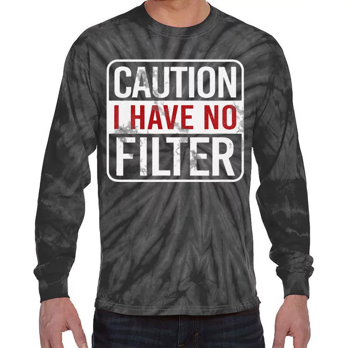 Caution I Have No Filter Funny Sarcastic Humor Tie-Dye Long Sleeve Shirt