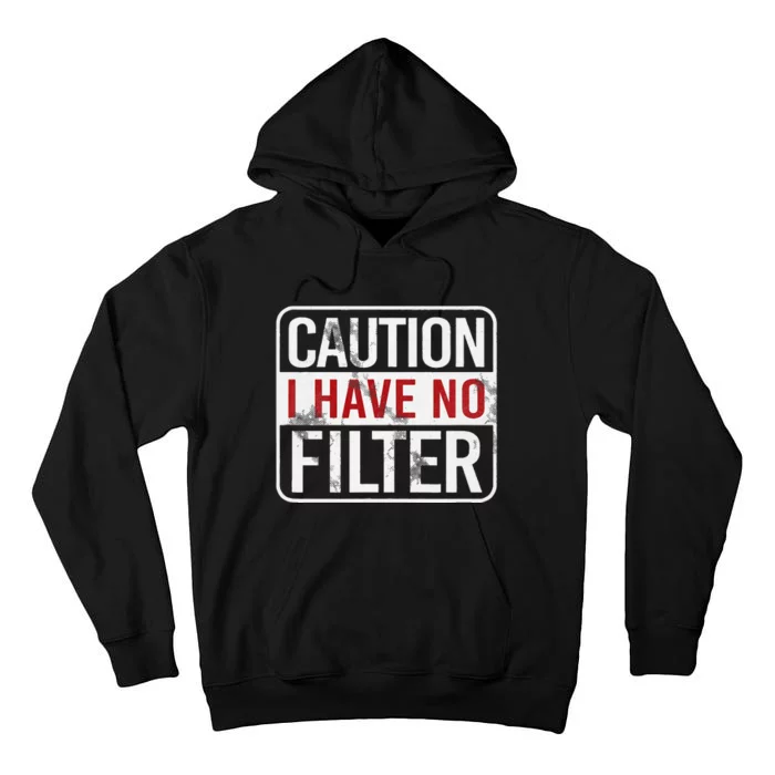 Caution I Have No Filter Funny Sarcastic Humor Tall Hoodie