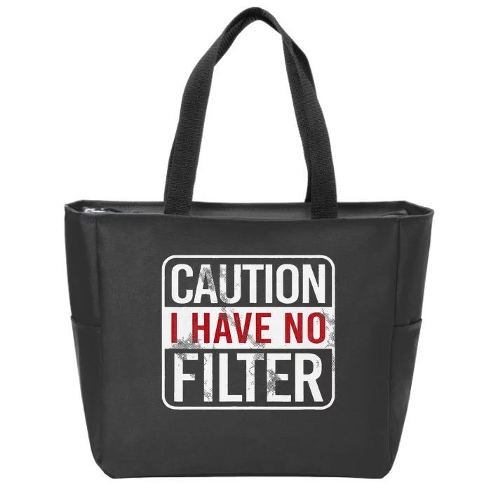 Caution I Have No Filter Funny Sarcastic Humor Zip Tote Bag