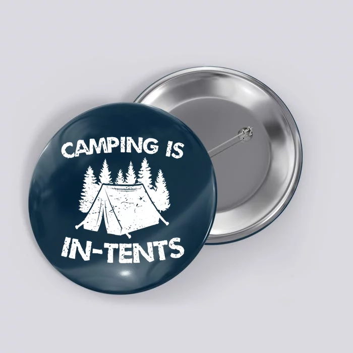 Camping is In Tents - Intense Pun - Funny Tent Camping Button