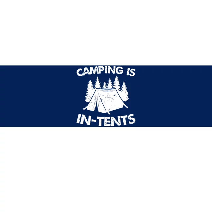 Camping is In Tents - Intense Pun - Funny Tent Camping Bumper Sticker