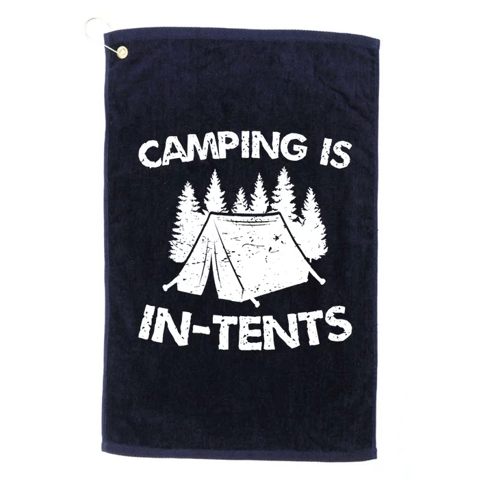 Camping is In Tents - Intense Pun - Funny Tent Camping Platinum Collection Golf Towel