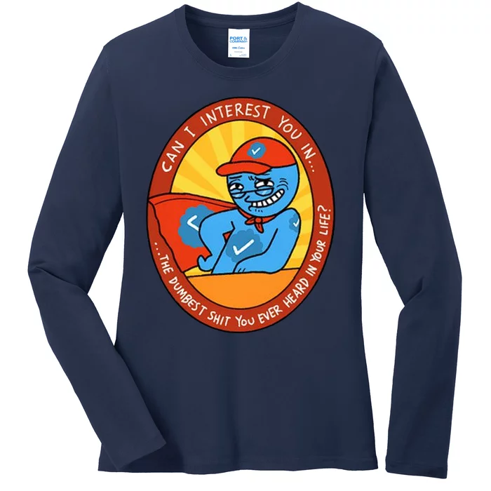 Can I Interest You In The Dumbest Shit You Ever Heard In Your Life New Ladies Long Sleeve Shirt