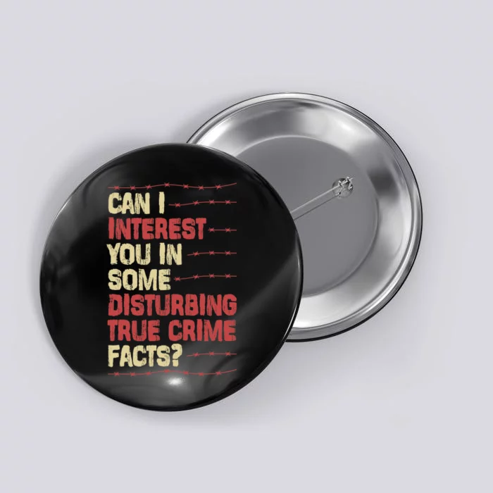 Can I Interest You In Some Disturbing True Crime Facts Button