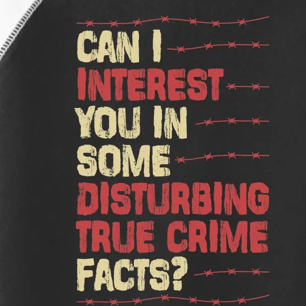 Can I Interest You In Some Disturbing True Crime Facts Toddler Fine Jersey T-Shirt