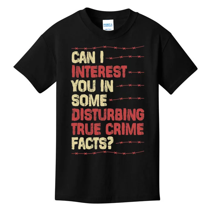 Can I Interest You In Some Disturbing True Crime Facts Kids T-Shirt