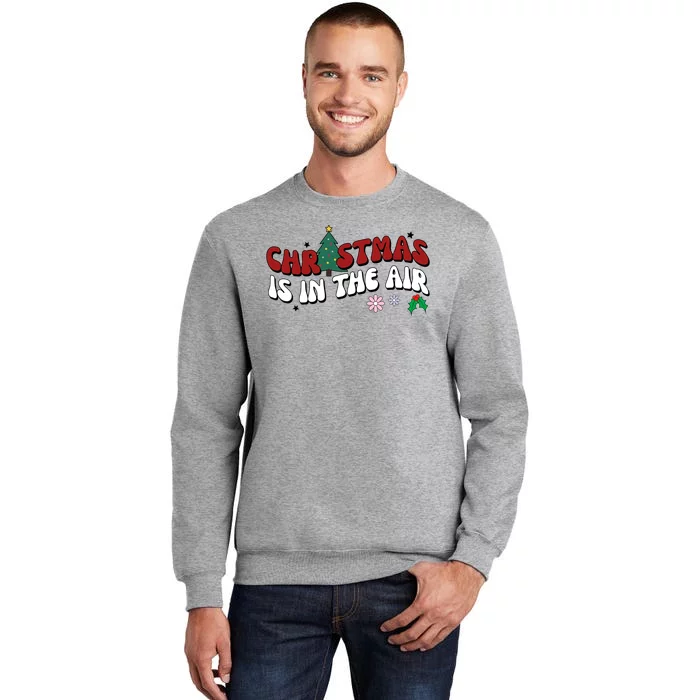 Christmas Is In The Air Holiday Gift Tall Sweatshirt