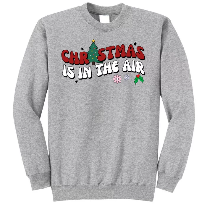 Christmas Is In The Air Holiday Gift Tall Sweatshirt