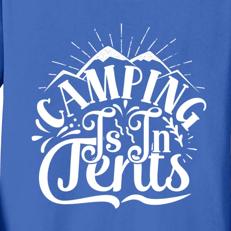 Camping Is In Tents Dad Joke Pun Father’s Day Camp Great Gift Kids Long Sleeve Shirt