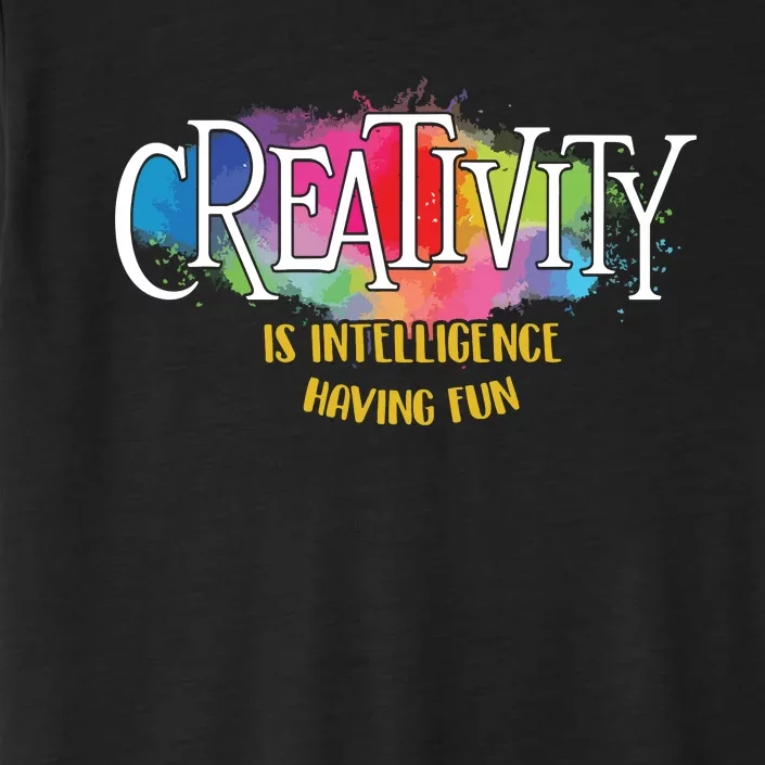 Creativity Is Intelligence Having Fun Artist Drawing Arts ChromaSoft Performance T-Shirt