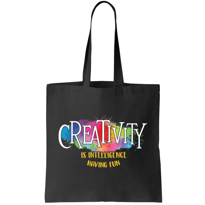 Creativity Is Intelligence Having Fun Artist Drawing Arts Tote Bag