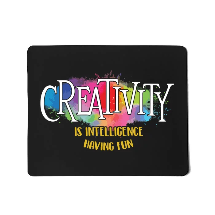 Creativity Is Intelligence Having Fun Artist Drawing Arts Mousepad