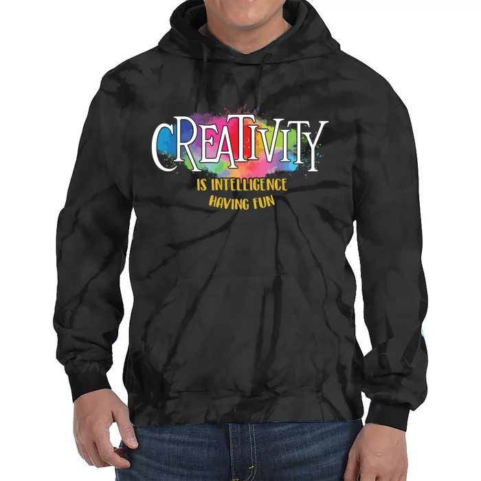 Creativity Is Intelligence Having Fun Artist Drawing Arts Tie Dye Hoodie