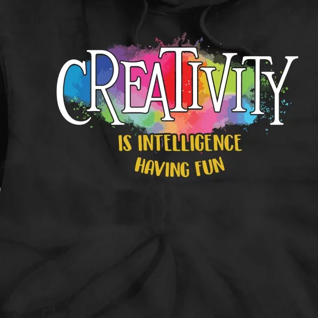 Creativity Is Intelligence Having Fun Artist Drawing Arts Tie Dye Hoodie