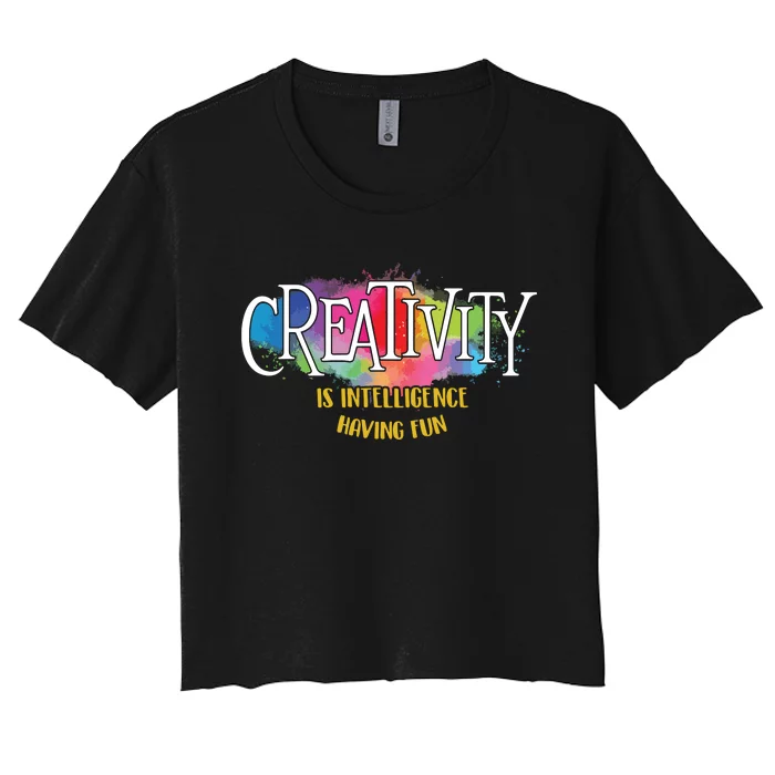 Creativity Is Intelligence Having Fun Artist Drawing Arts Women's Crop Top Tee