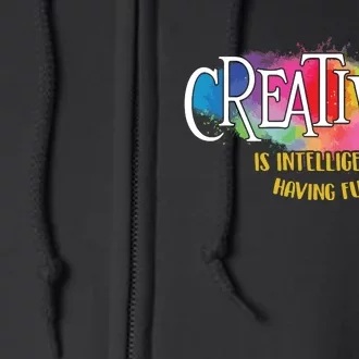 Creativity Is Intelligence Having Fun Artist Drawing Arts Full Zip Hoodie