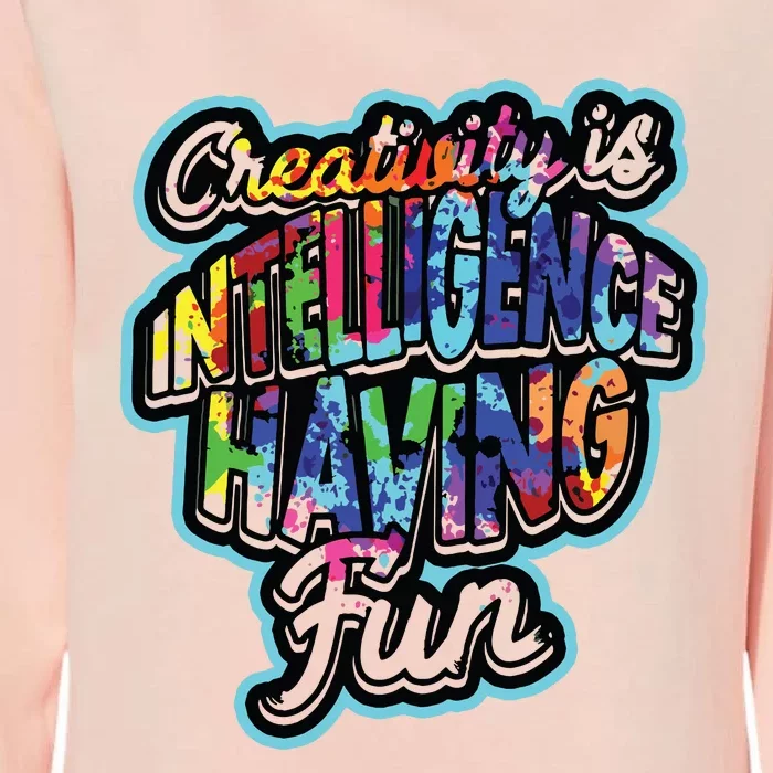 Creativity Is Intelligence Having Fun Artistic Teacher Womens California Wash Sweatshirt