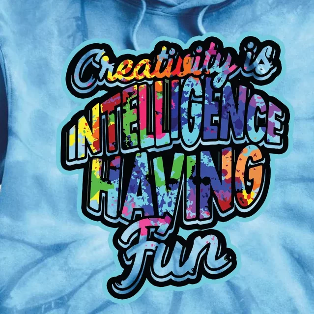 Creativity Is Intelligence Having Fun Artistic Teacher Tie Dye Hoodie