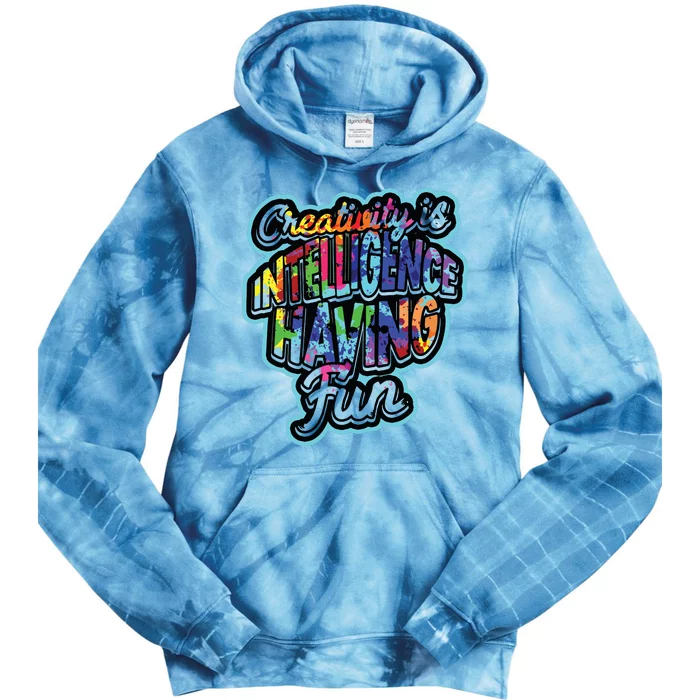 Creativity Is Intelligence Having Fun Artistic Teacher Tie Dye Hoodie