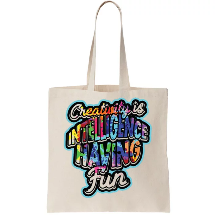 Creativity Is Intelligence Having Fun Artistic Teacher Tote Bag