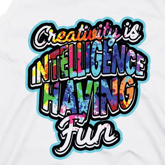 Creativity Is Intelligence Having Fun Artistic Teacher Tank Top