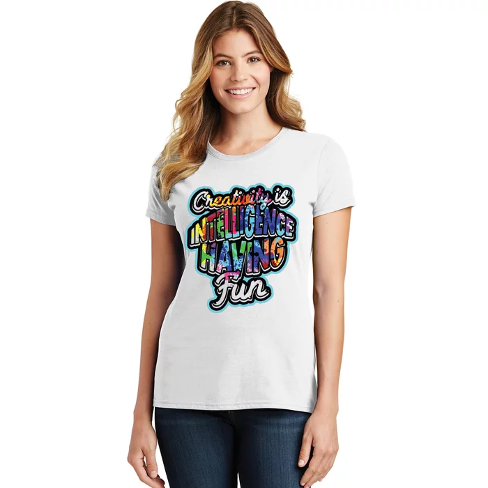 Creativity Is Intelligence Having Fun Artistic Teacher Women's T-Shirt