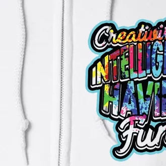 Creativity Is Intelligence Having Fun Artistic Teacher Full Zip Hoodie