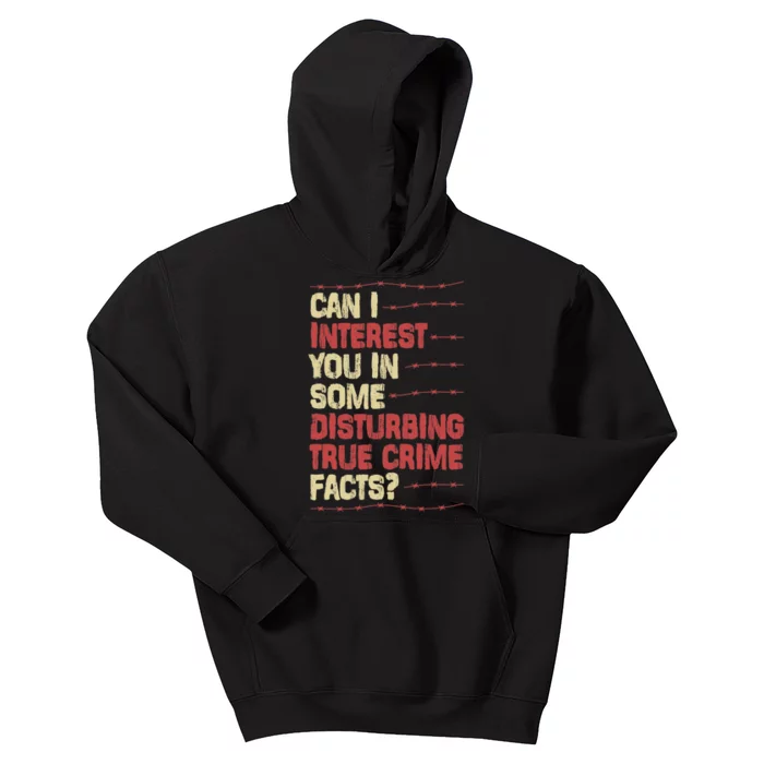 Can I Interest You In Some Disturbing True Crime Facts Kids Hoodie