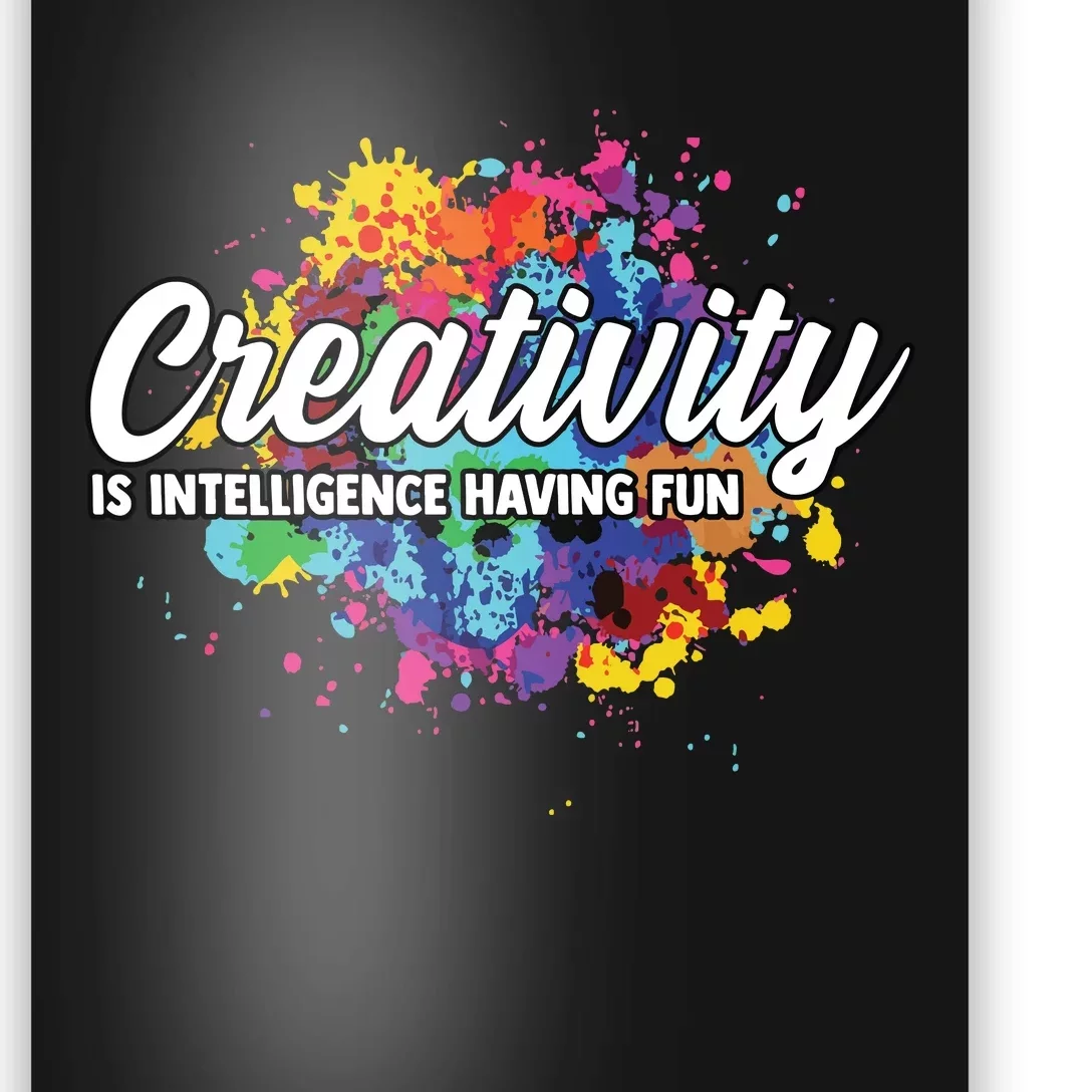 Creativity Is Intelligence Having Fun Creative Artist Poster