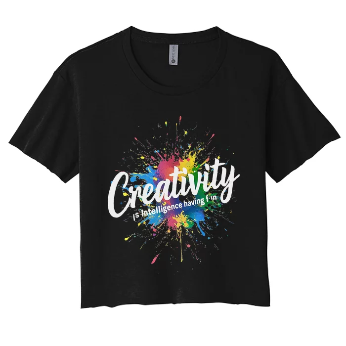 Creativity Is Intelligence Having Fun Creative Artist Women's Crop Top Tee