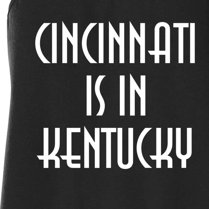 Cincinnati Is In Kentucky Women's Racerback Tank