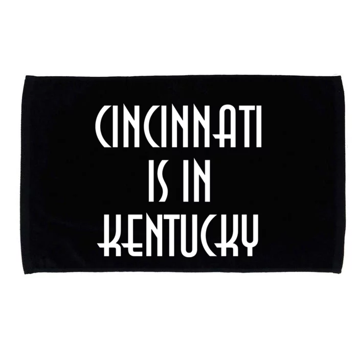 Cincinnati Is In Kentucky Microfiber Hand Towel