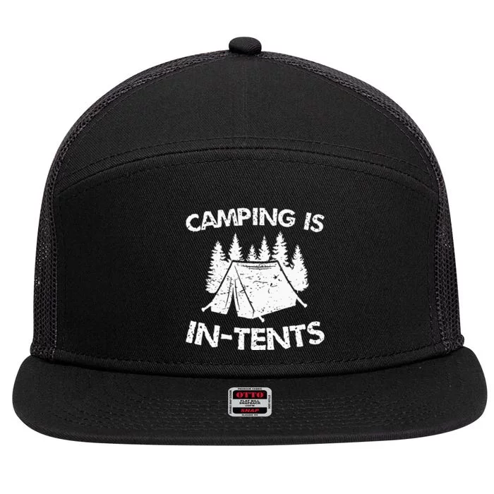 Camping Is In Tents Intense Pun Funny Tent Camping 7 Panel Mesh Trucker Snapback Hat