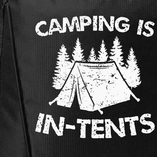 Camping Is In Tents Intense Pun Funny Tent Camping City Backpack