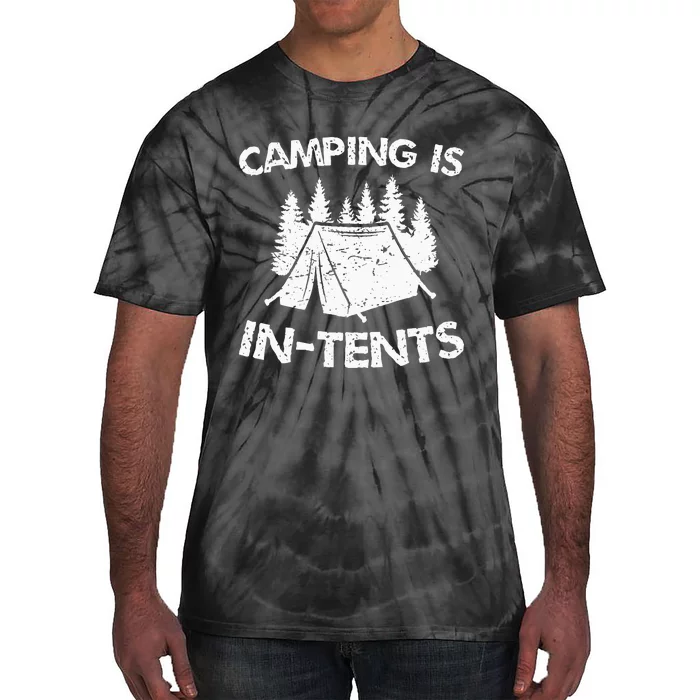 Camping Is In Tents Intense Pun Funny Tent Camping Tie-Dye T-Shirt