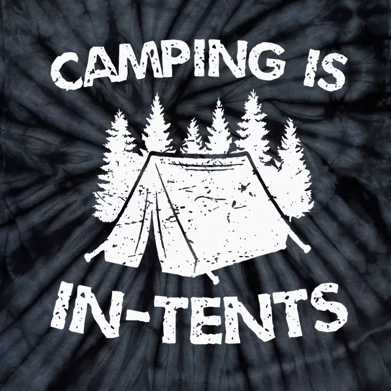 Camping Is In Tents Intense Pun Funny Tent Camping Tie-Dye T-Shirt