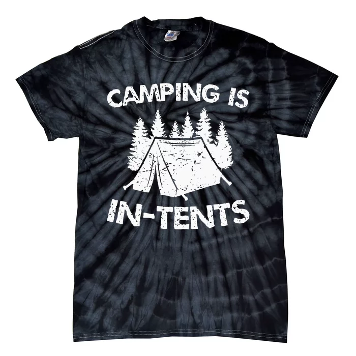 Camping Is In Tents Intense Pun Funny Tent Camping Tie-Dye T-Shirt