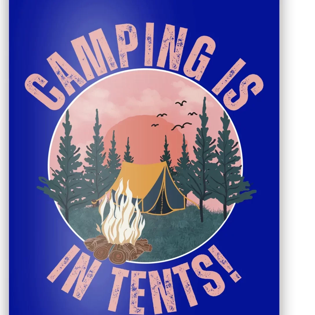 Camping Is In Tents Camping Crew Road Trip Family Gift Poster