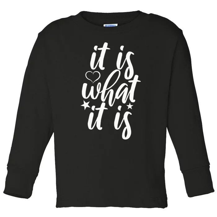 Cute It Is What It Is Funny Saying Toddler Long Sleeve Shirt