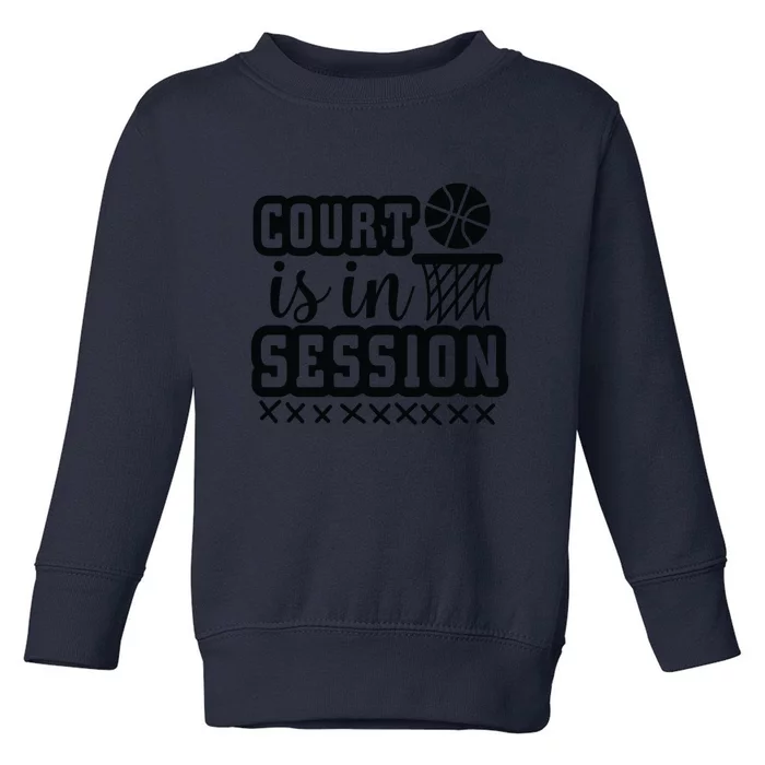 Court Is In Session Gift For Basketball Player Team Sport Bball Toddler Sweatshirt