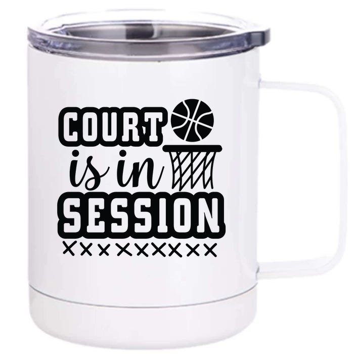 Court Is In Session Gift For Basketball Player Team Sport Bball Front & Back 12oz Stainless Steel Tumbler Cup