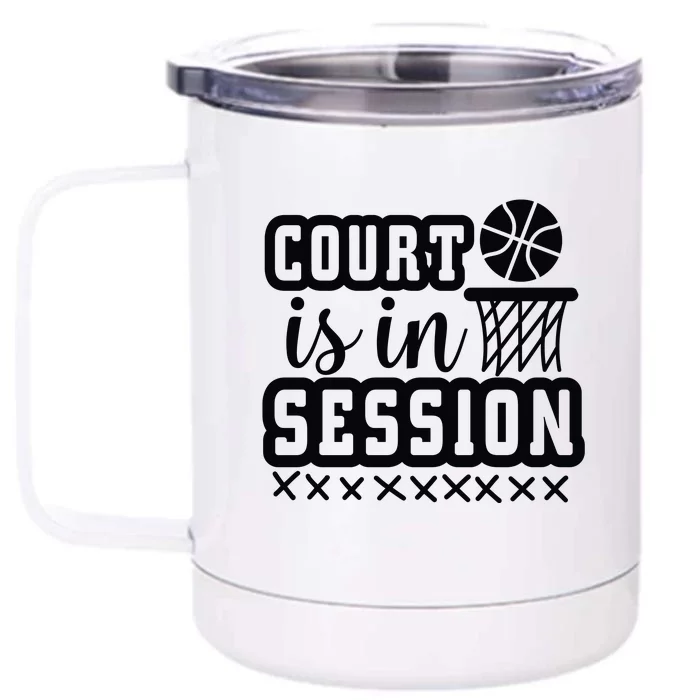 Court Is In Session Gift For Basketball Player Team Sport Bball Front & Back 12oz Stainless Steel Tumbler Cup