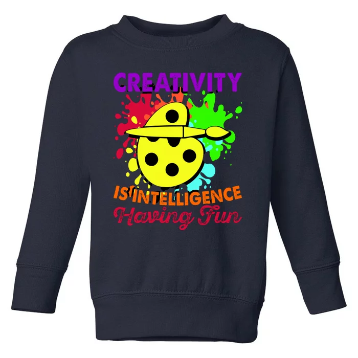 Creativity Is Intelligence Having Fun Toddler Sweatshirt