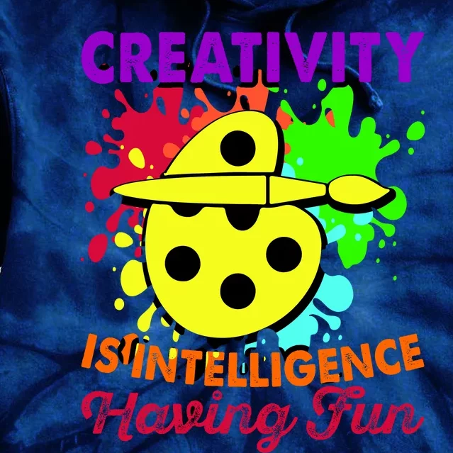 Creativity Is Intelligence Having Fun Tie Dye Hoodie