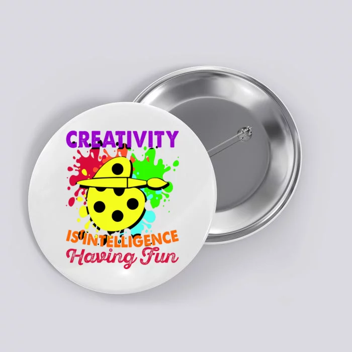 Creativity Is Intelligence Having Fun Button