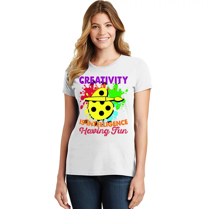 Creativity Is Intelligence Having Fun Women's T-Shirt