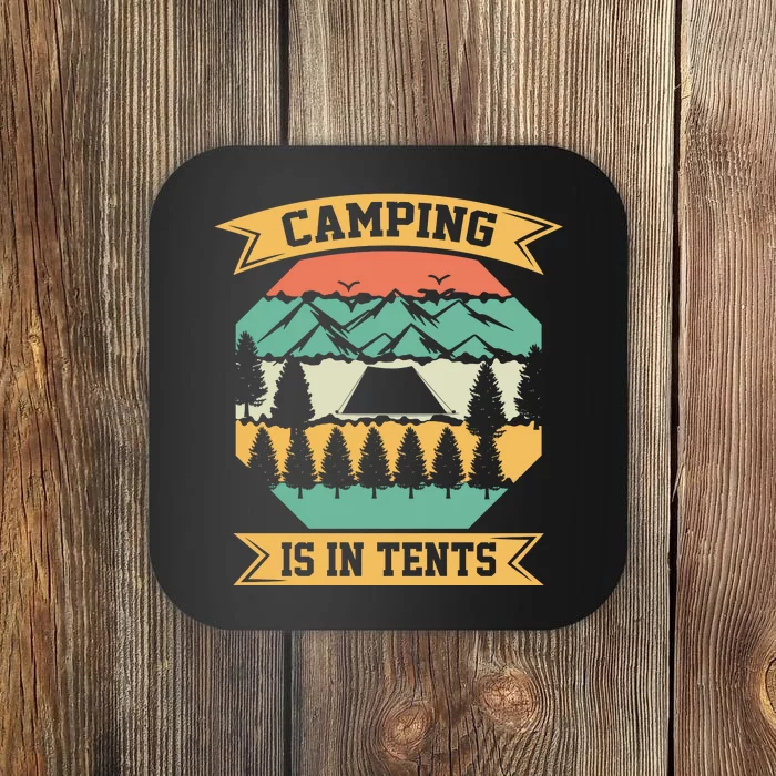 Camping Is In Tents Gift For Camper Wilderness Retro Coaster