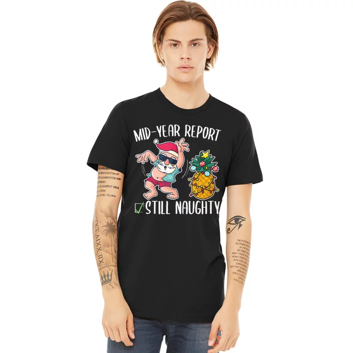 Christmas in July Mid Year Report Still Naughty Premium T-Shirt