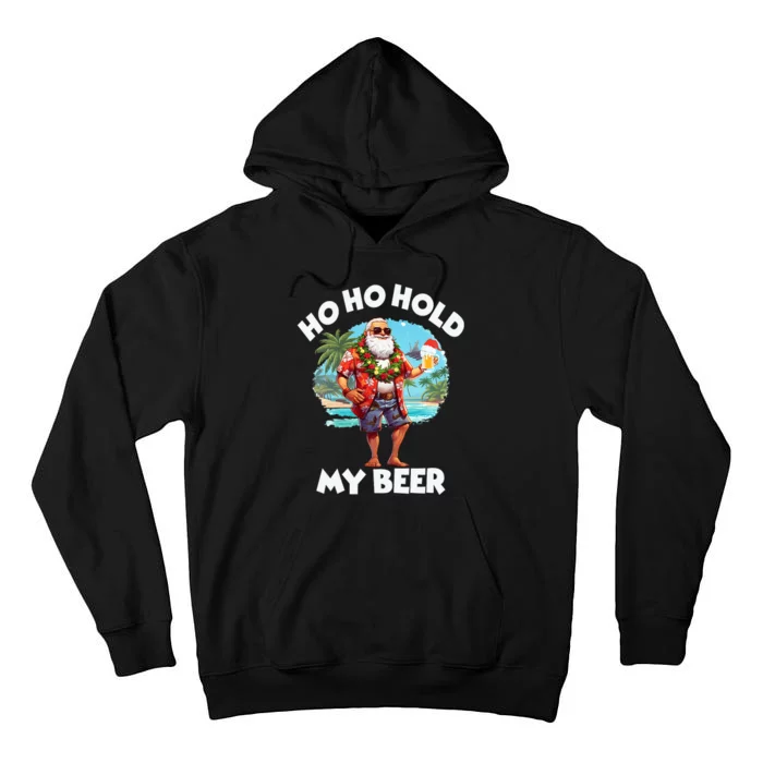 Christmas In July Summer Santa Sunglasses Ho Ho Hold My Beer Tall Hoodie